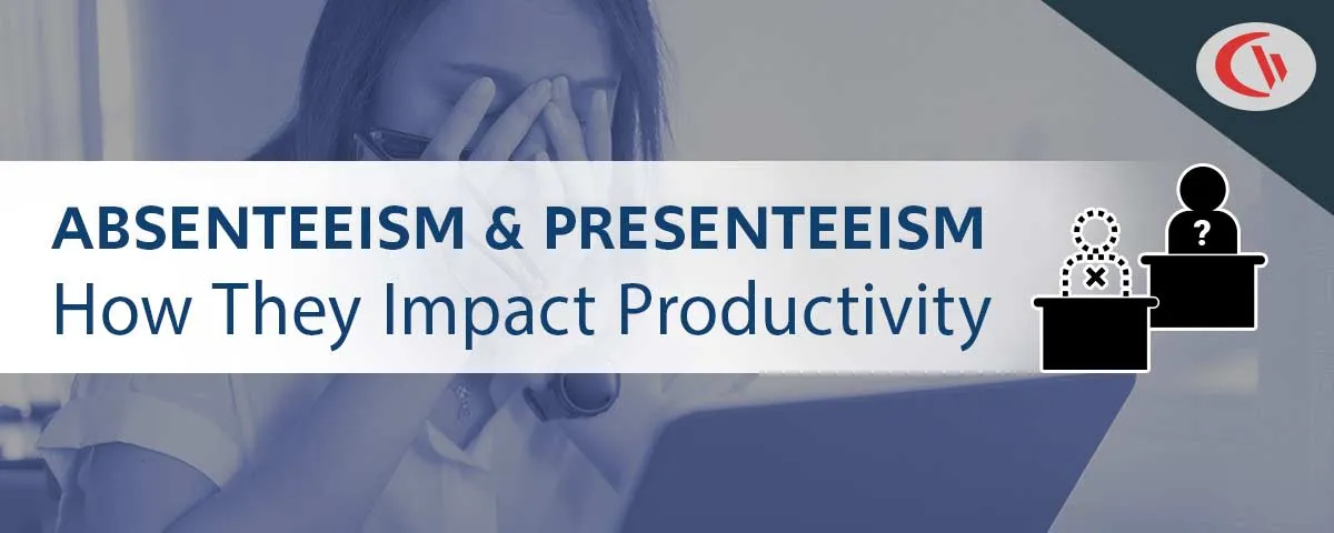 How Absenteeism and Presenteeism Affect Productivity